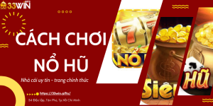 Cách chơi nổ hũ