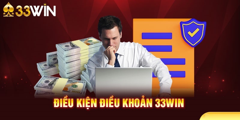 Điều kiện và điều khoản tại 33Win