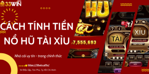 Cách tính tiền nổ hũ tài xỉu