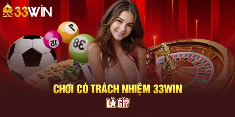 Chơi có trách nhiệm tại 33Win