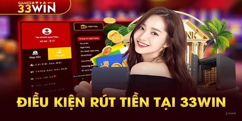 Quy tắc rút tiền 33Win