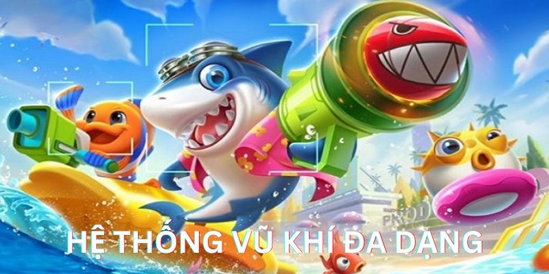 Hệ thống vũ khí đa dạng là lý do bắn cá H5 rất được sắn đón